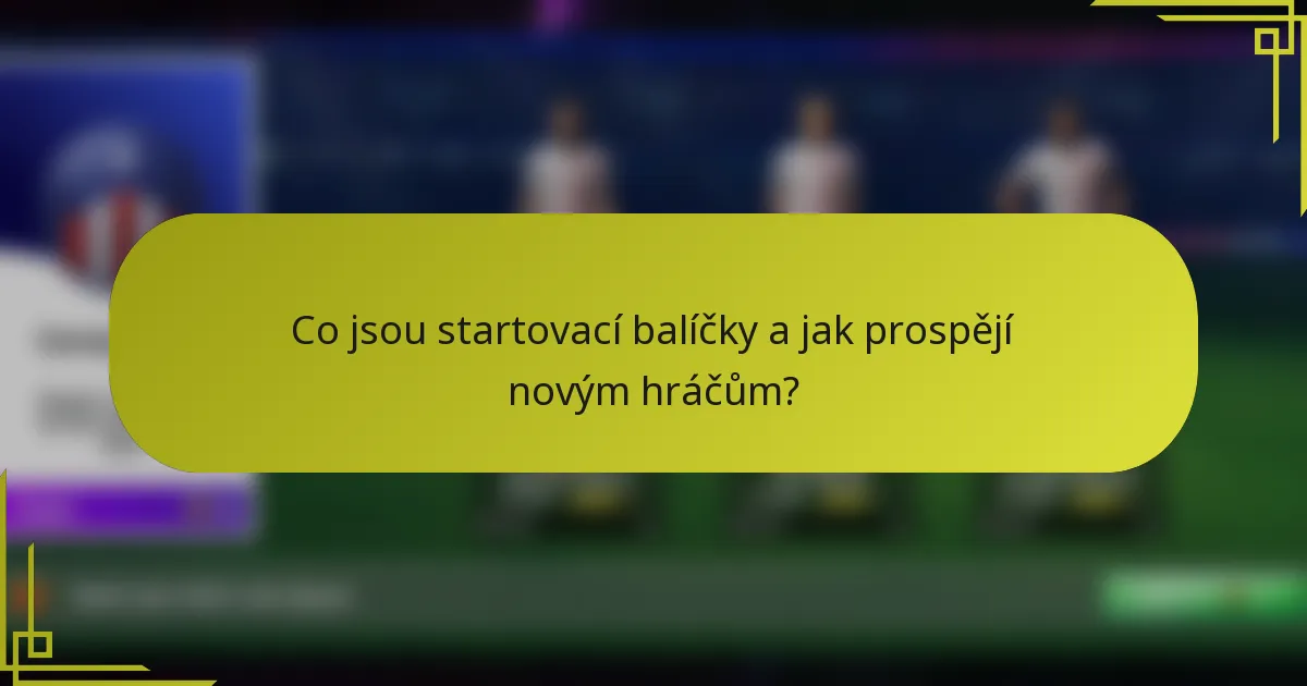 Co jsou startovací balíčky a jak prospějí novým hráčům?