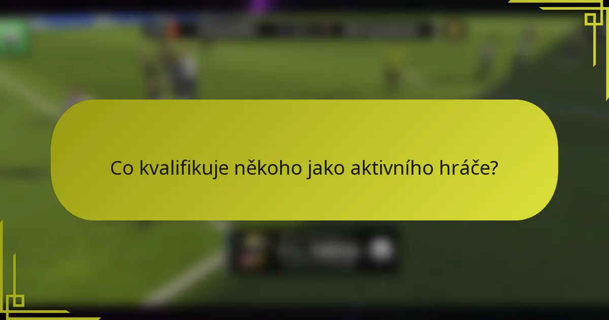 Co kvalifikuje někoho jako aktivního hráče?
