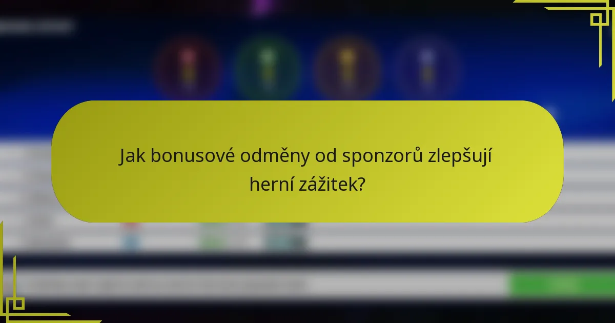 Jak bonusové odměny od sponzorů zlepšují herní zážitek?
