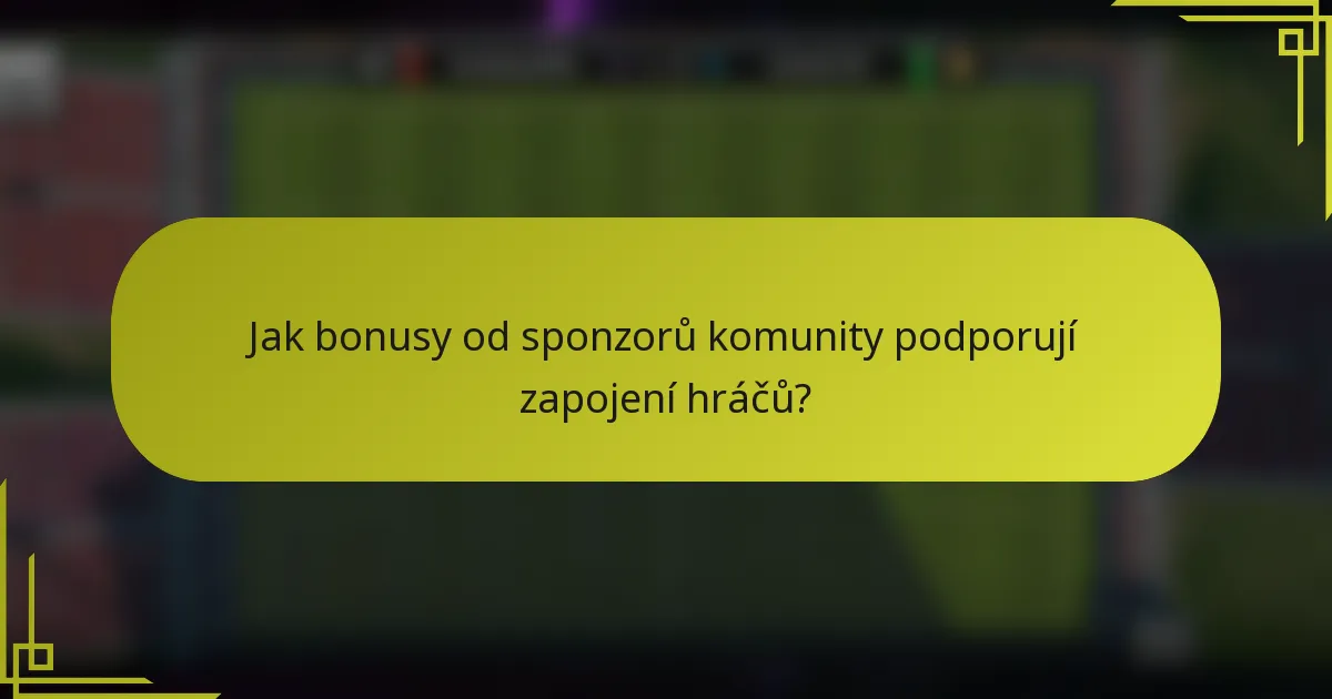 Jak bonusy od sponzorů komunity podporují zapojení hráčů?