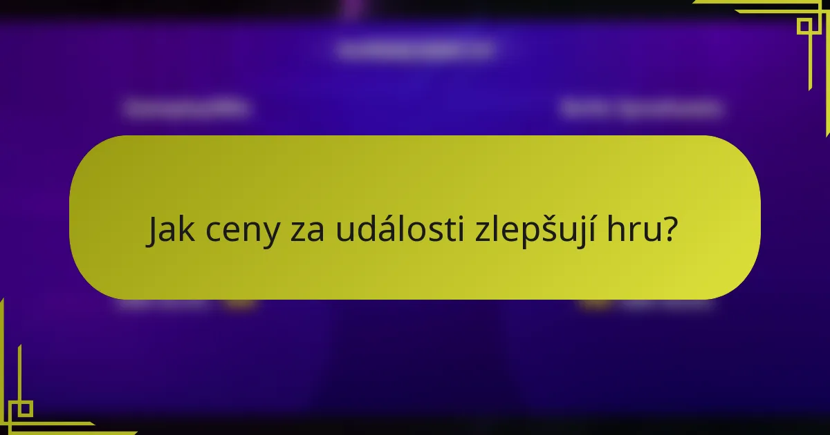Jak ceny za události zlepšují hru?