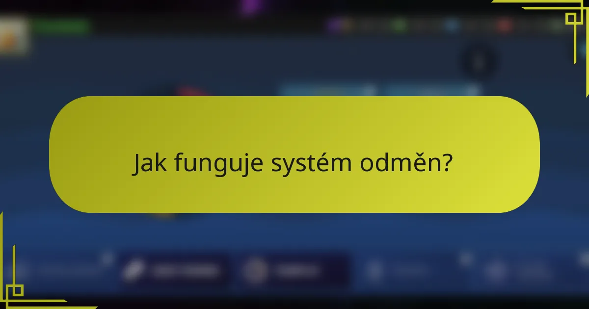 Jak funguje systém odměn?