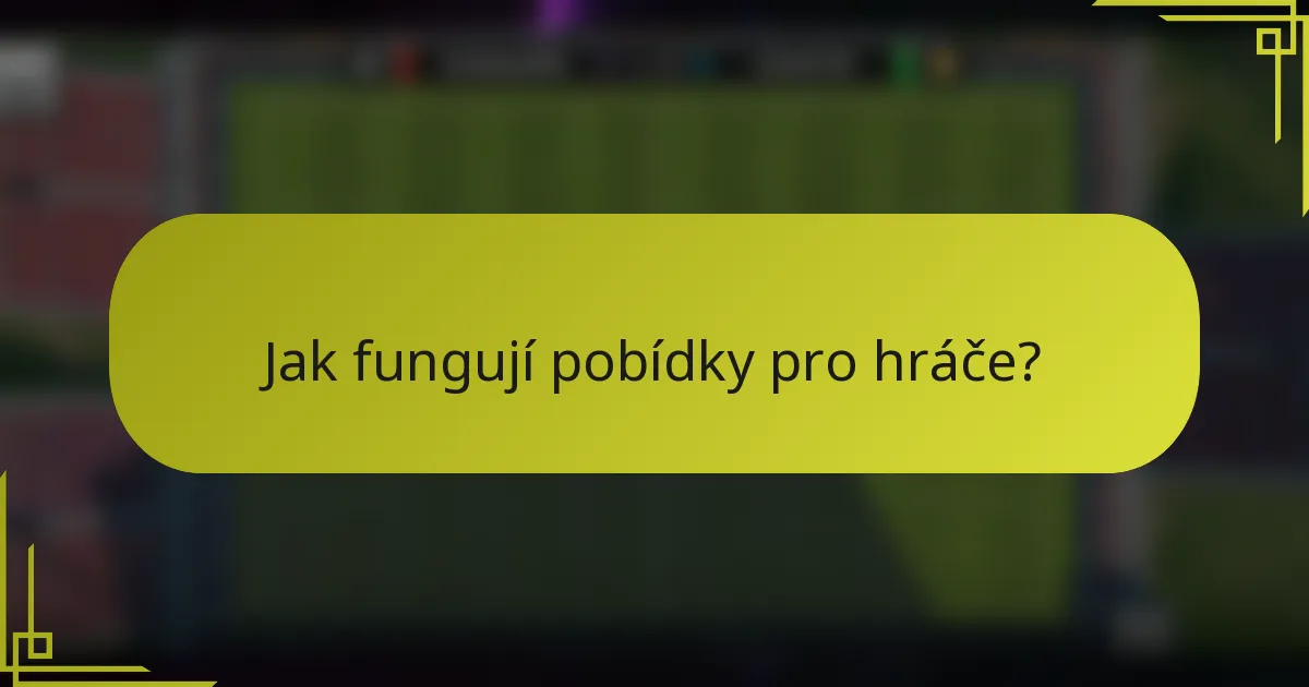 Jak fungují pobídky pro hráče?
