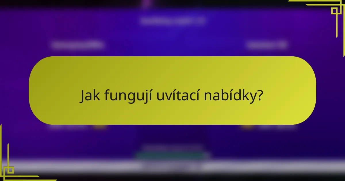 Jak fungují uvítací nabídky?