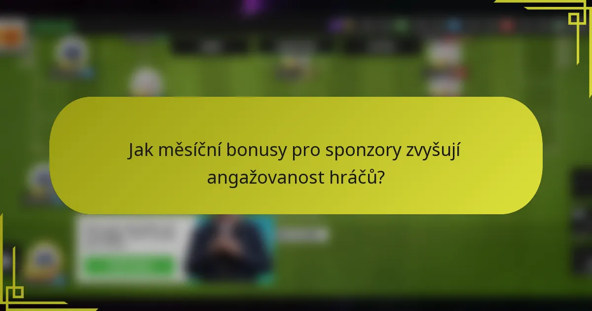 Jak měsíční bonusy pro sponzory zvyšují angažovanost hráčů?