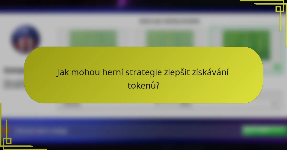 Jak mohou herní strategie zlepšit získávání tokenů?