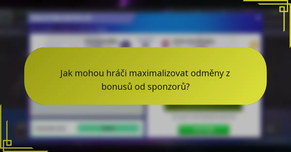 Jak mohou hráči maximalizovat odměny z bonusů od sponzorů?