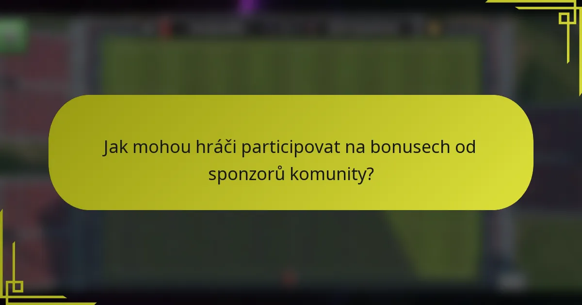 Jak mohou hráči participovat na bonusech od sponzorů komunity?