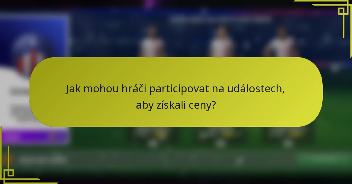 Jak mohou hráči participovat na událostech, aby získali ceny?