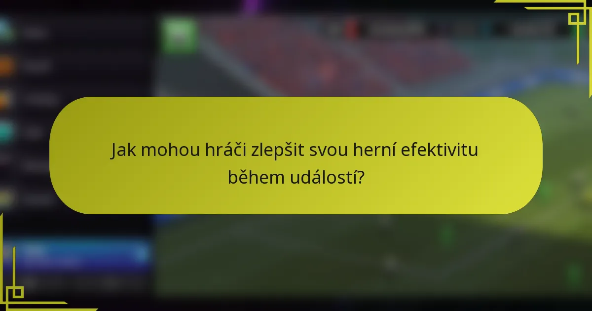 Jak mohou hráči zlepšit svou herní efektivitu během událostí?