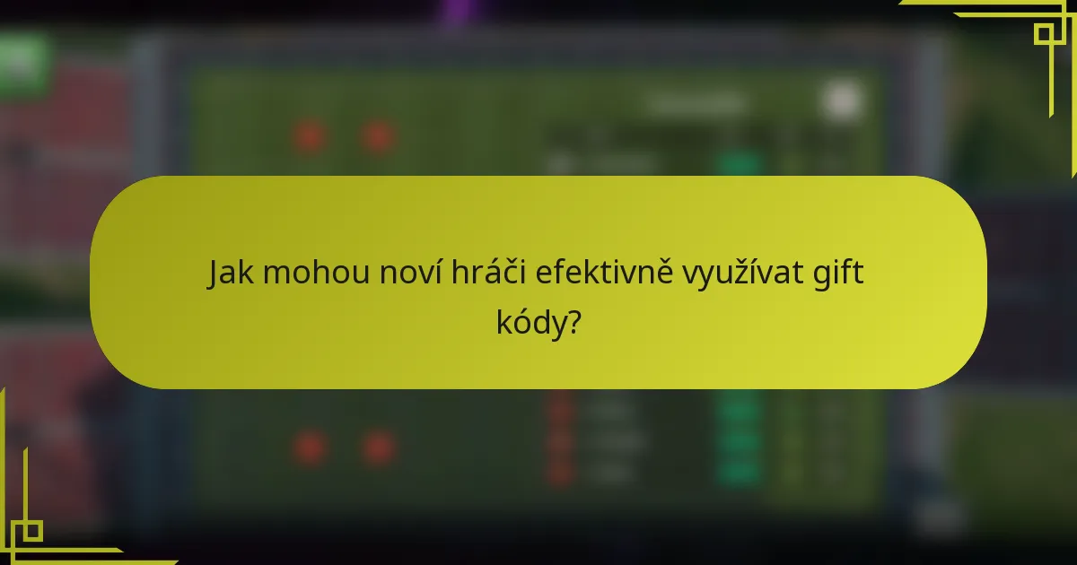 Jak mohou noví hráči efektivně využívat gift kódy?
