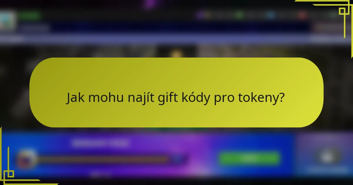 Jak mohu najít gift kódy pro tokeny?