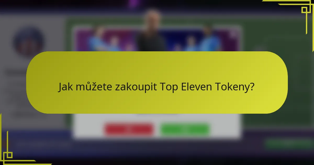 Jak můžete zakoupit Top Eleven Tokeny?