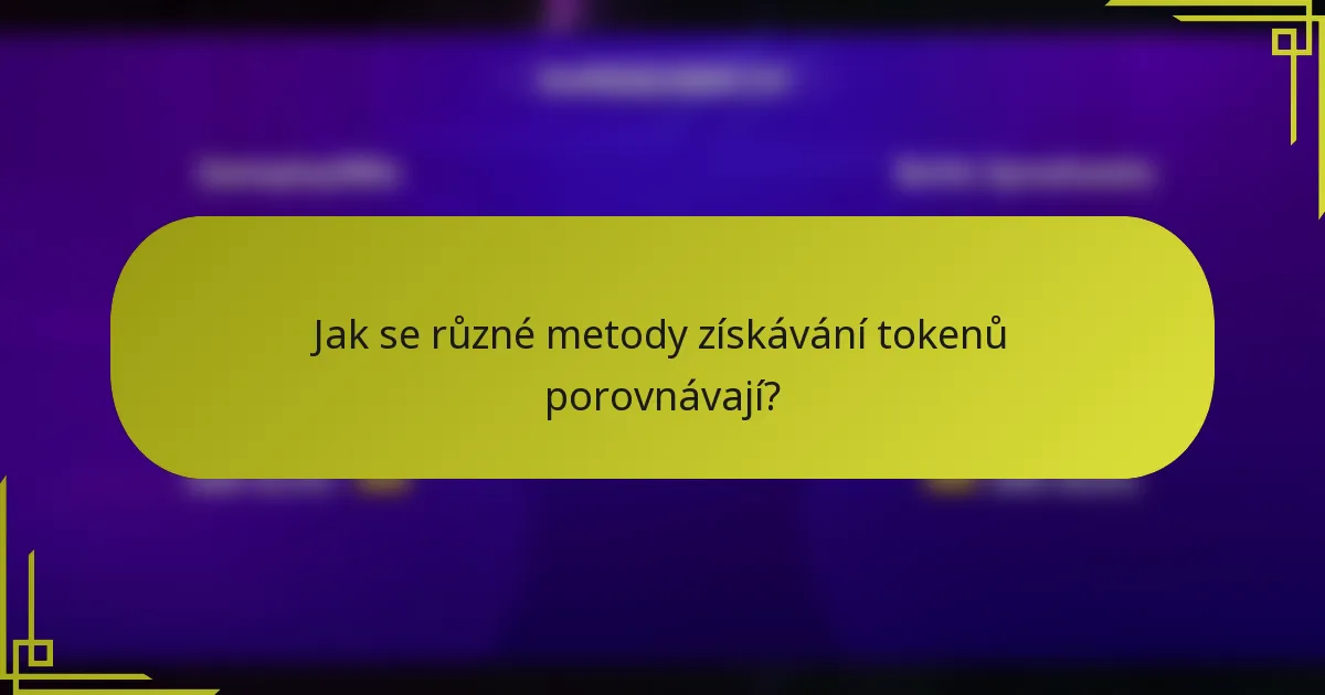 Jak se různé metody získávání tokenů porovnávají?
