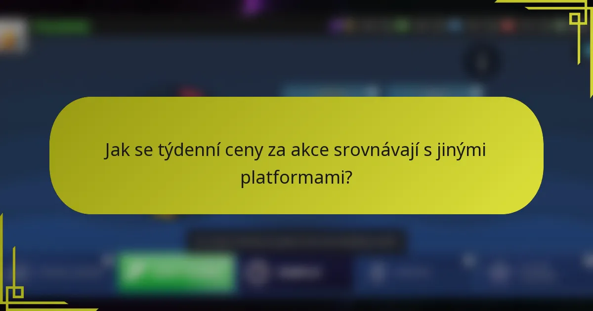 Jak se týdenní ceny za akce srovnávají s jinými platformami?
