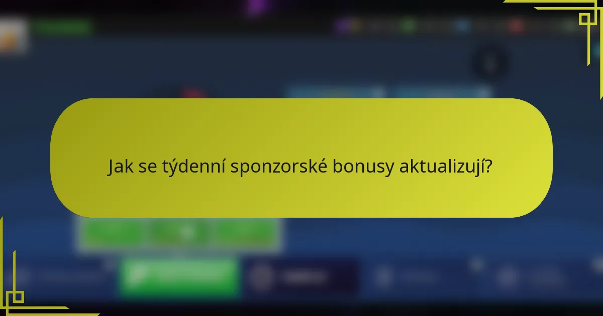 Jak se týdenní sponzorské bonusy aktualizují?