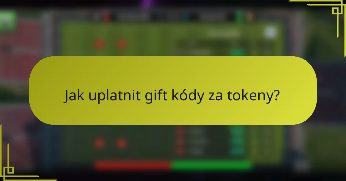 Jak uplatnit gift kódy za tokeny?