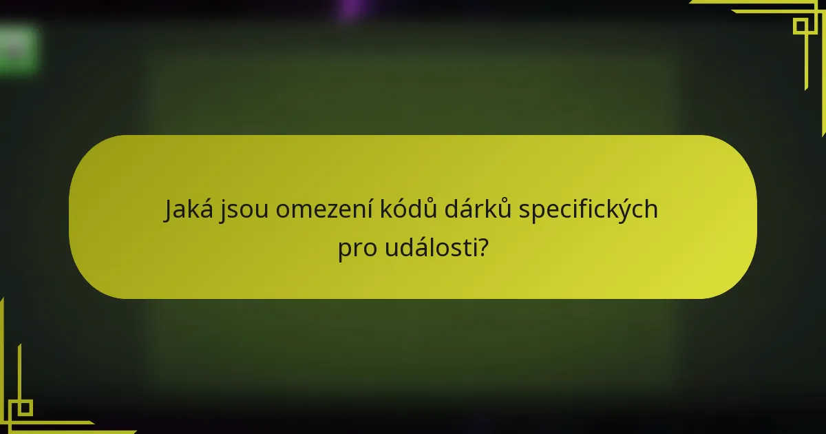 Jaká jsou omezení kódů dárků specifických pro události?