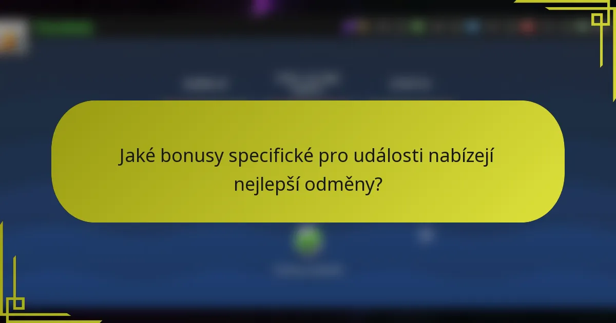 Jaké bonusy specifické pro události nabízejí nejlepší odměny?