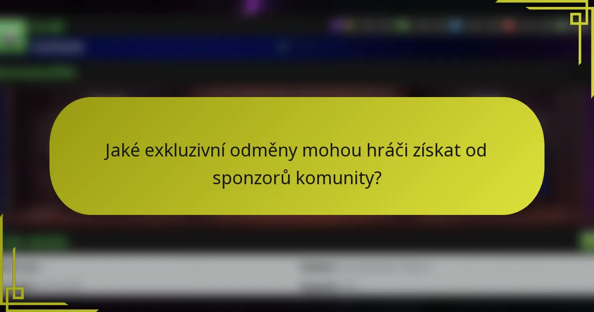 Jaké exkluzivní odměny mohou hráči získat od sponzorů komunity?