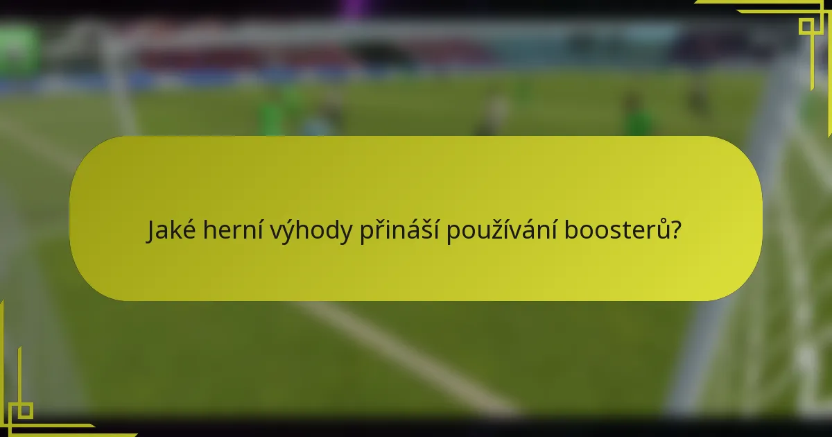 Jaké herní výhody přináší používání boosterů?