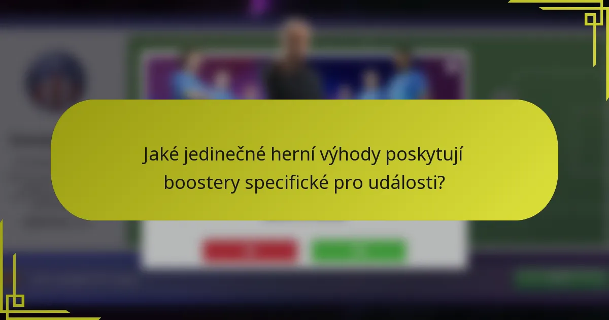 Jaké jedinečné herní výhody poskytují boostery specifické pro události?