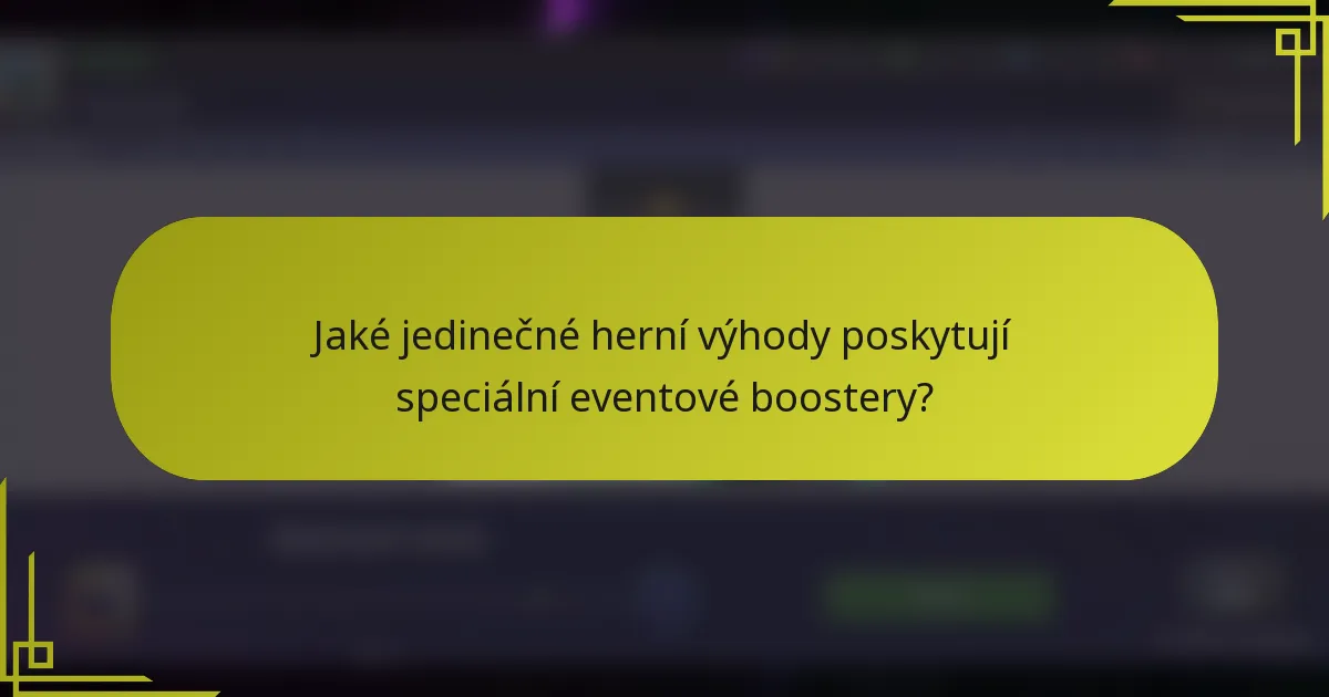 Jaké jedinečné herní výhody poskytují speciální eventové boostery?