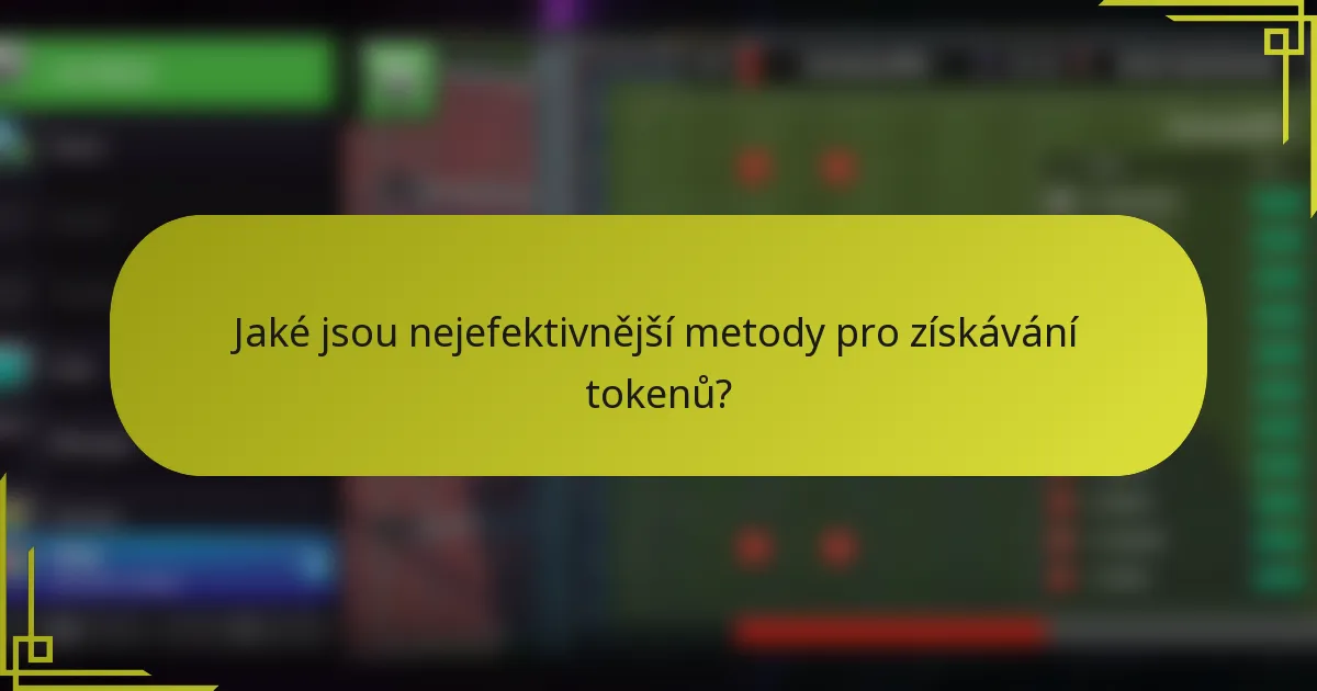 Jaké jsou nejefektivnější metody pro získávání tokenů?