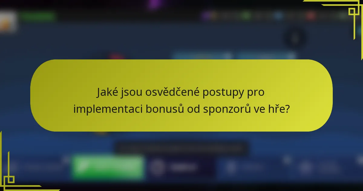 Jaké jsou osvědčené postupy pro implementaci bonusů od sponzorů ve hře?