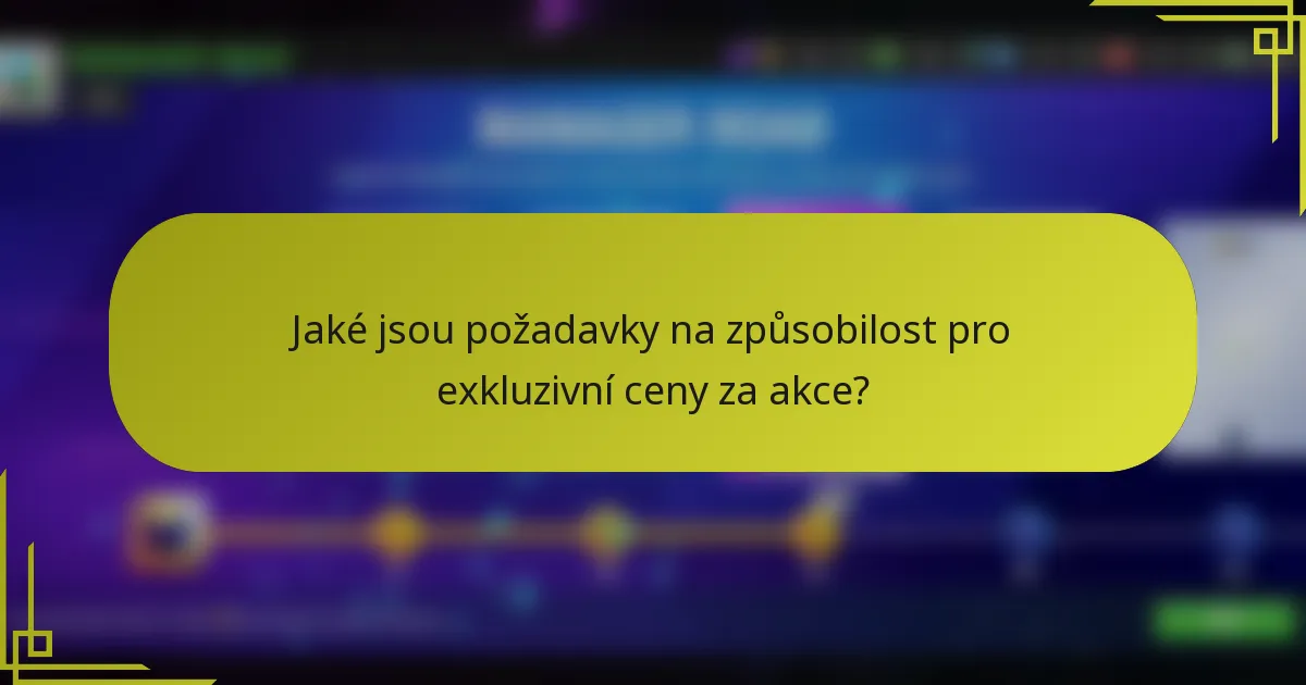 Jaké jsou požadavky na způsobilost pro exkluzivní ceny za akce?
