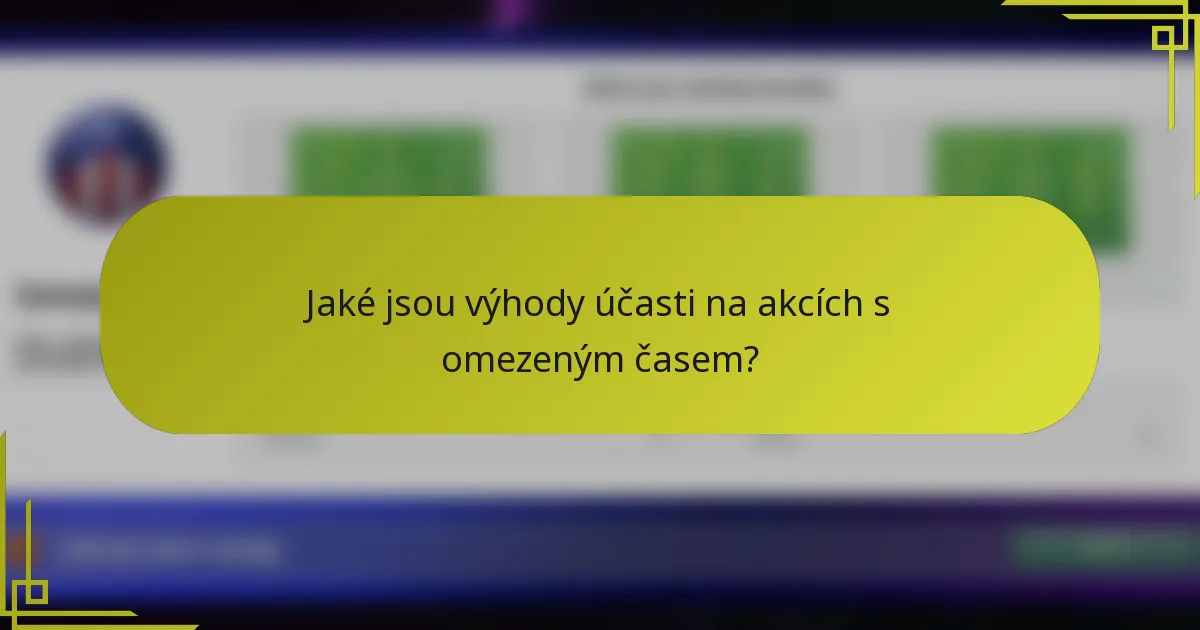 Jaké jsou výhody účasti na akcích s omezeným časem?
