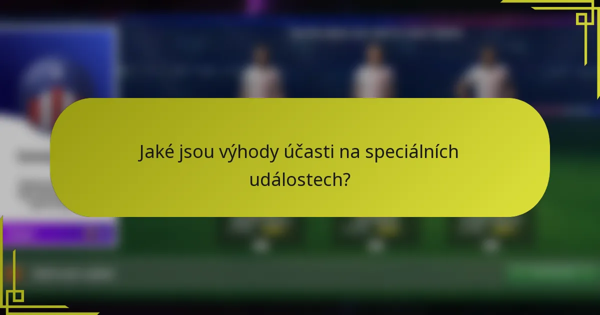 Jaké jsou výhody účasti na speciálních událostech?