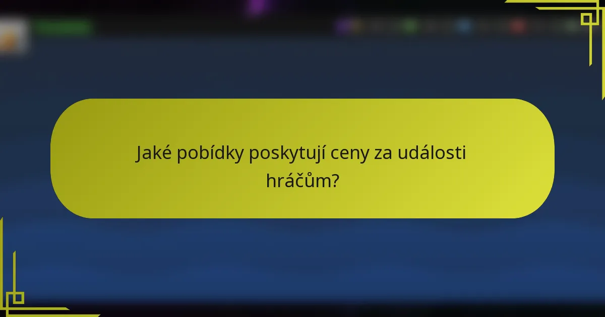 Jaké pobídky poskytují ceny za události hráčům?
