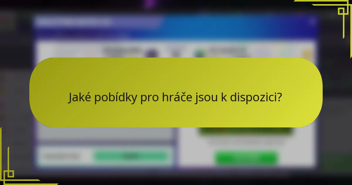 Jaké pobídky pro hráče jsou k dispozici?