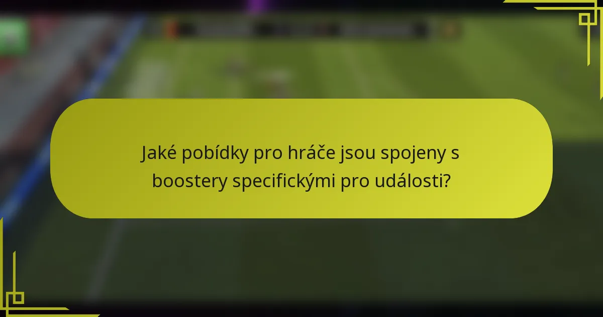 Jaké pobídky pro hráče jsou spojeny s boostery specifickými pro události?