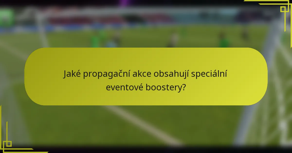 Jaké propagační akce obsahují speciální eventové boostery?