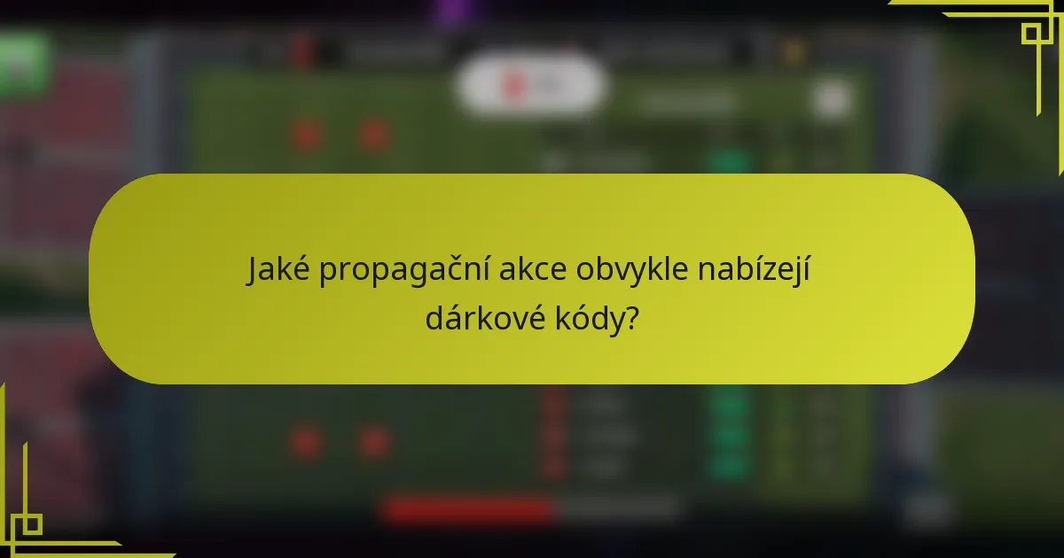 Jaké propagační akce obvykle nabízejí dárkové kódy?