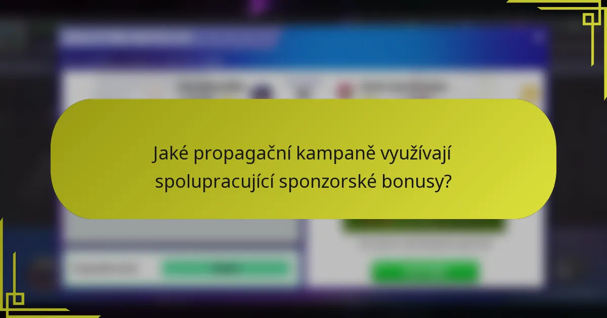 Jaké propagační kampaně využívají spolupracující sponzorské bonusy?