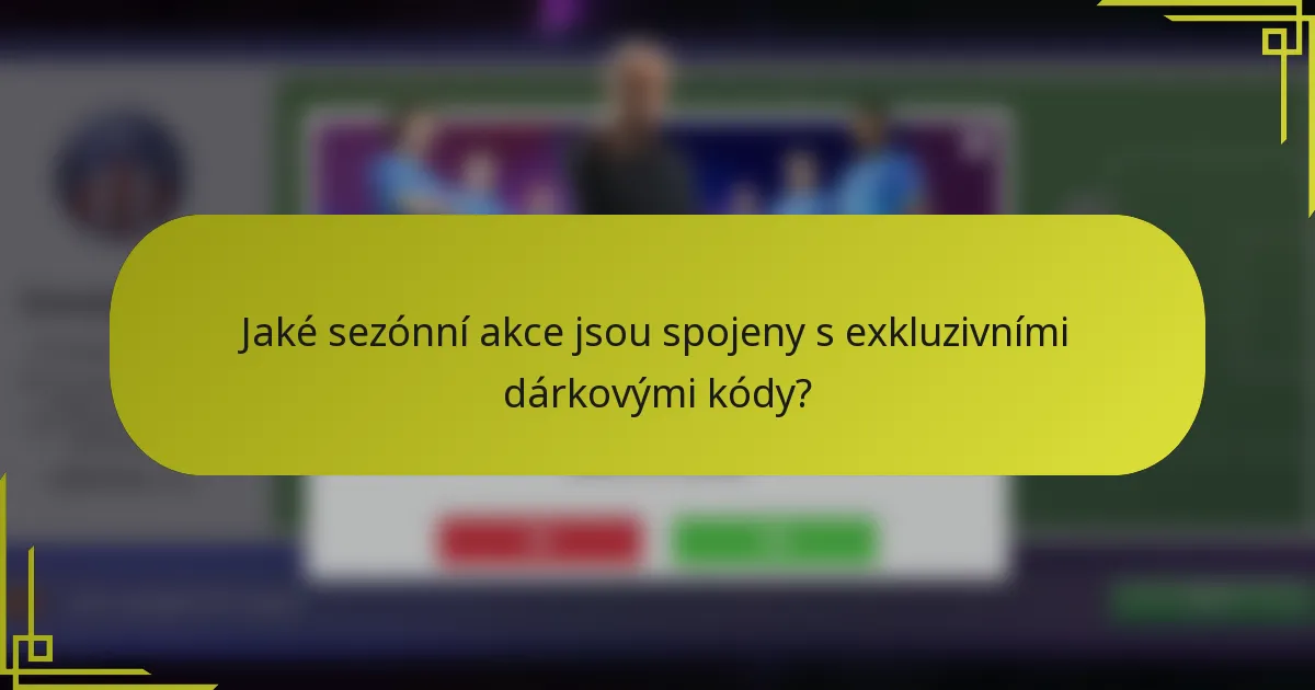 Jaké sezónní akce jsou spojeny s exkluzivními dárkovými kódy?