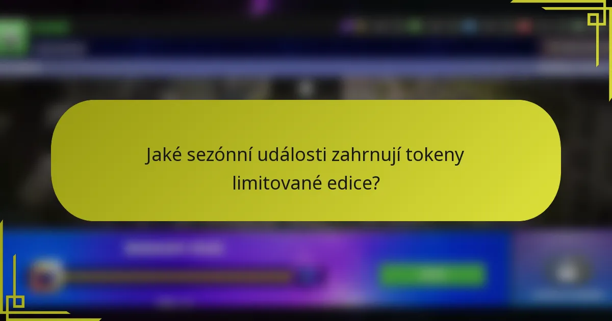 Jaké sezónní události zahrnují tokeny limitované edice?