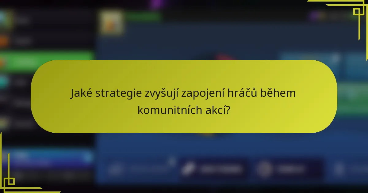 Jaké strategie zvyšují zapojení hráčů během komunitních akcí?