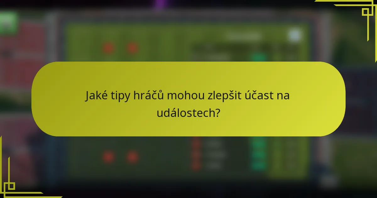 Jaké tipy hráčů mohou zlepšit účast na událostech?