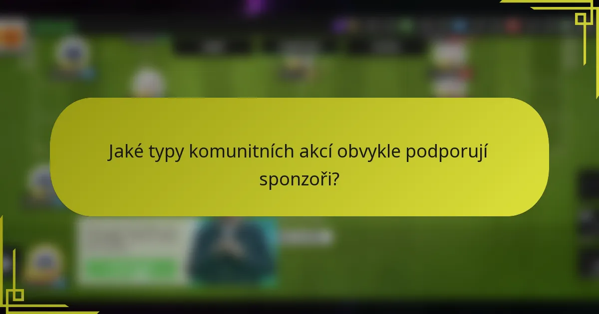 Jaké typy komunitních akcí obvykle podporují sponzoři?