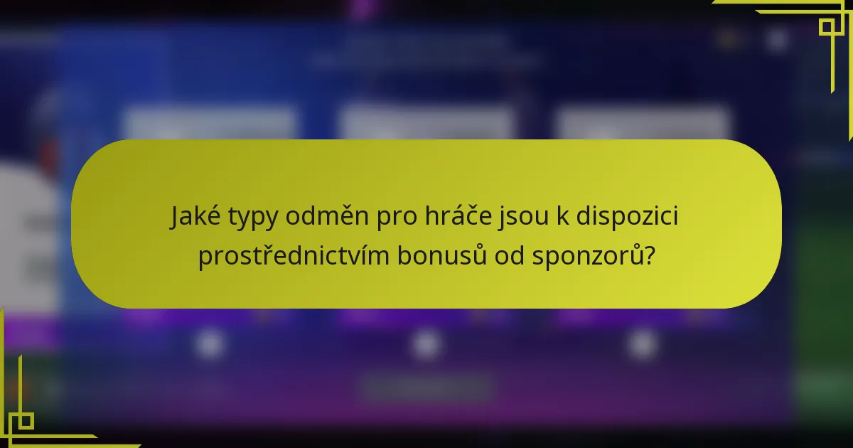 Jaké typy odměn pro hráče jsou k dispozici prostřednictvím bonusů od sponzorů?