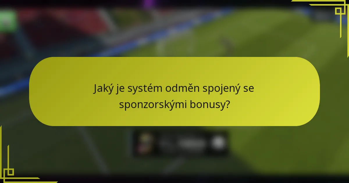 Jaký je systém odměn spojený se sponzorskými bonusy?