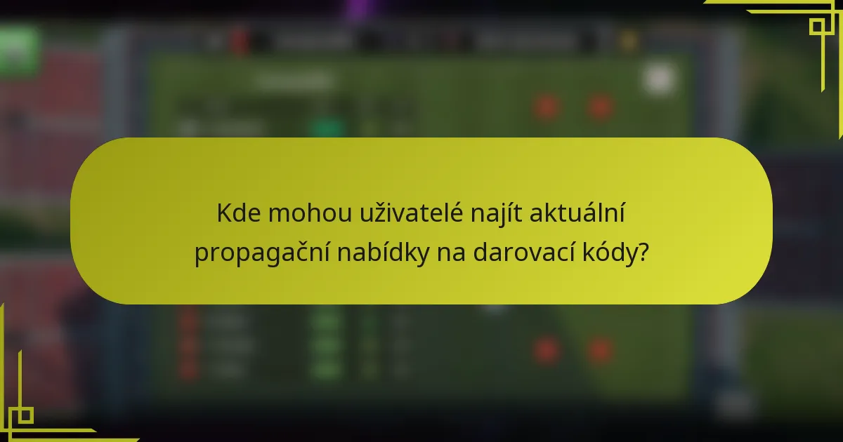 Kde mohou uživatelé najít aktuální propagační nabídky na darovací kódy?