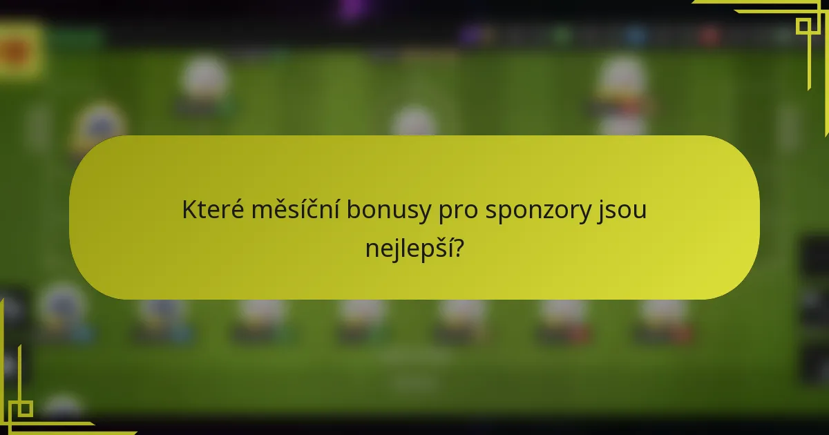 Které měsíční bonusy pro sponzory jsou nejlepší?