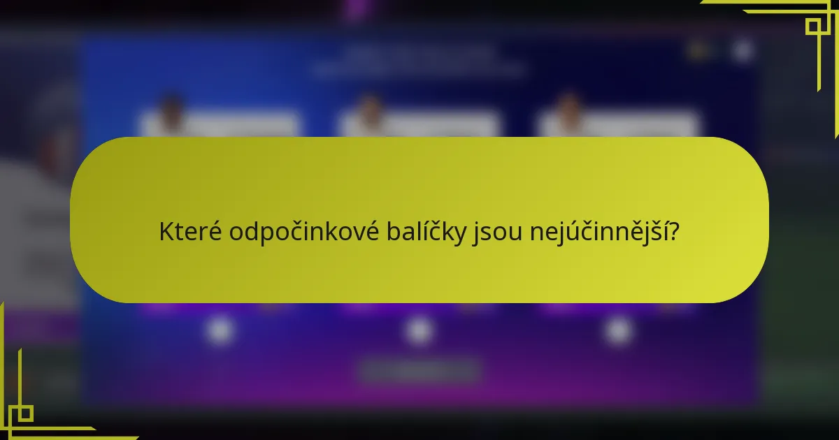 Které odpočinkové balíčky jsou nejúčinnější?