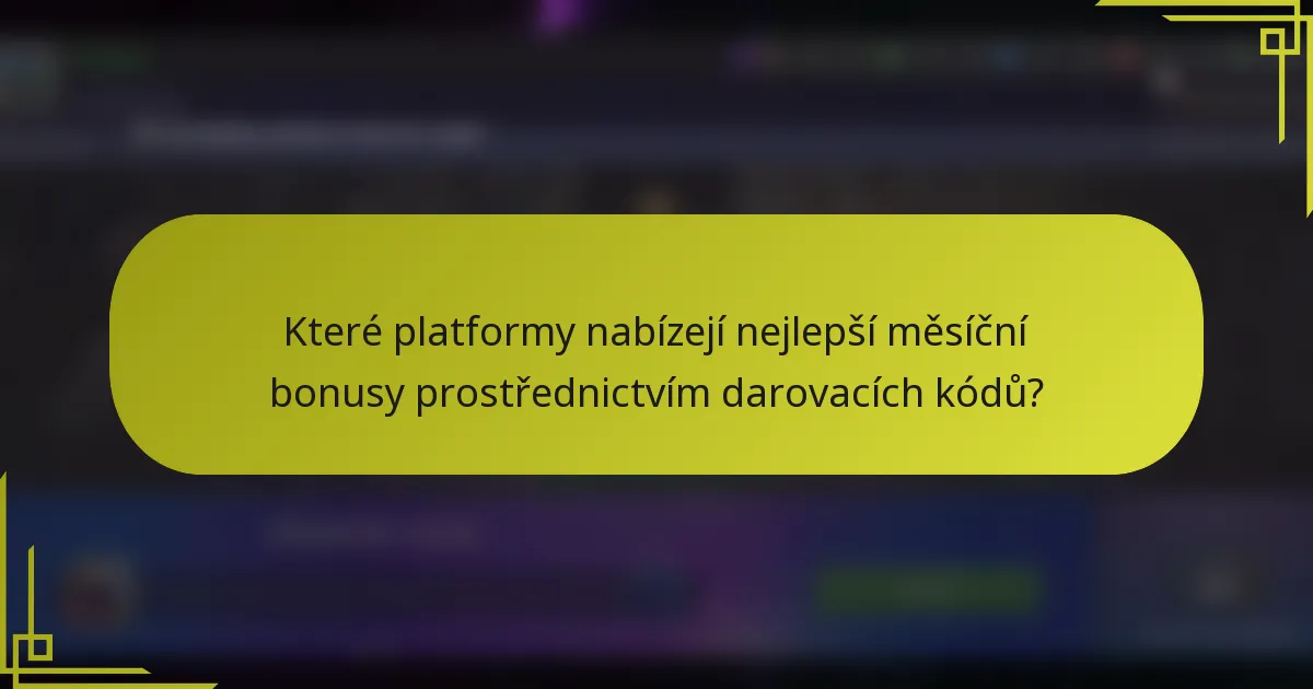 Které platformy nabízejí nejlepší měsíční bonusy prostřednictvím darovacích kódů?